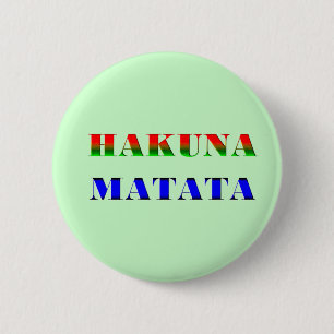 Hakuna Matata/African Phrase for "No Worries" Gift Button
