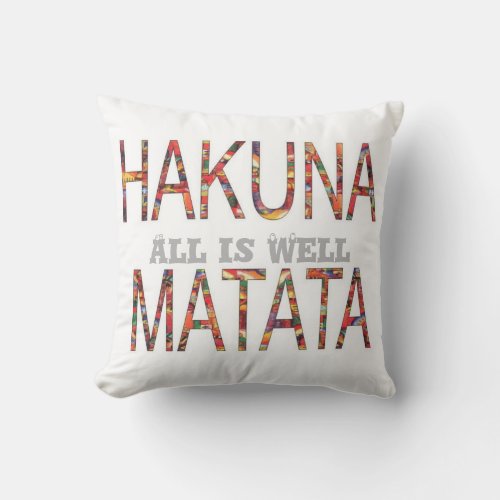 Hakuna Matata All is well Pillow