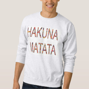 Hakuna Matata / All is Well Swahili Text Men's Bas Sweatshirt