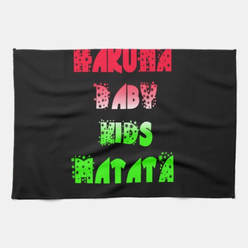 Hakuna Matata Baby Kids Gifts  amazing  color desi Kitchen Towel