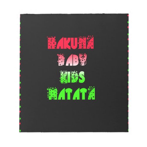 Hakuna Matata Baby Kids Gifts  amazing  color desi Notepad