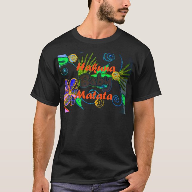 Hakuna Matata Baby.png T-Shirt (Front)