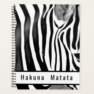 Hakuna Matata, Black & White Zebra  Stripes Planner