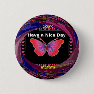 "Hakuna Matata Butterfly" Inspirational - Nice Day Button