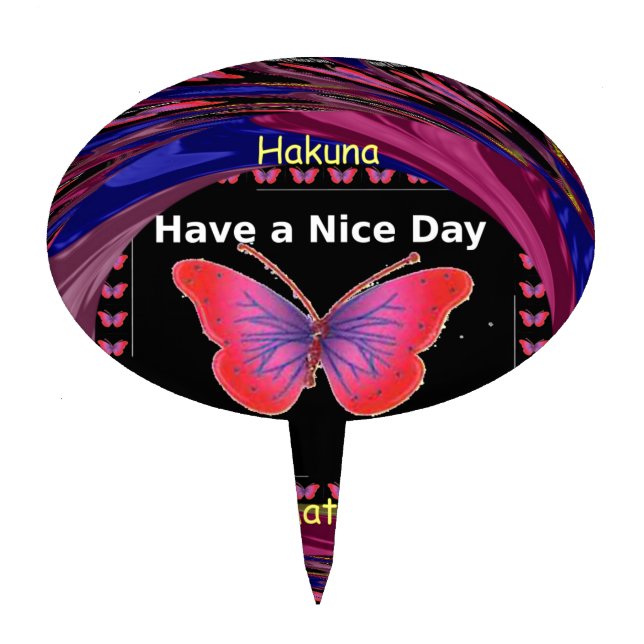 "Hakuna Matata Butterfly" Inspirational - Nice Day Cake Topper (Front)