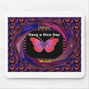 "Hakuna Matata Butterfly" Inspirational - Nice Day Mouse Pad