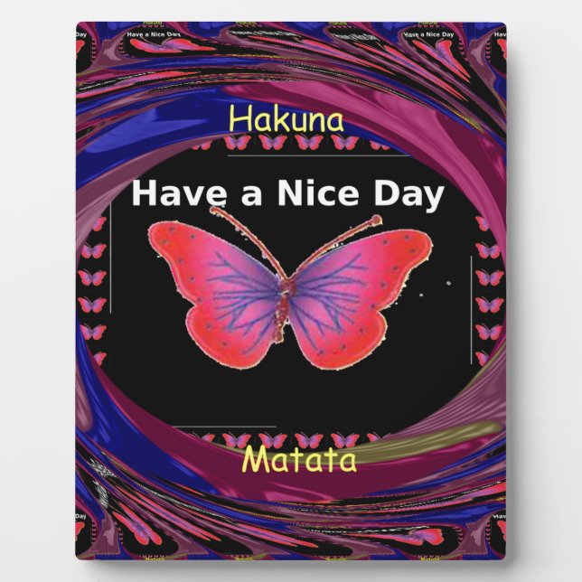 "Hakuna Matata Butterfly" Inspirational - Nice Day Plaque (Front)