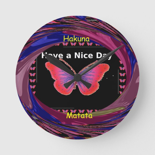 "Hakuna Matata Butterfly" Inspirational - Nice Day Round Clock (Front)
