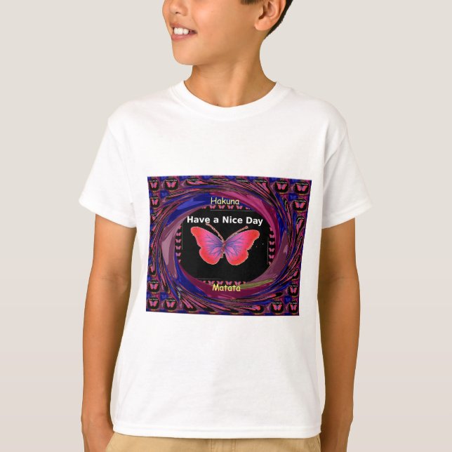 "Hakuna Matata Butterfly" Inspirational - Nice Day T-Shirt (Front)