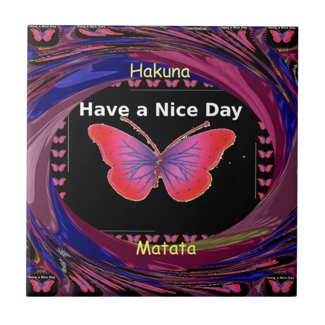 "Hakuna Matata Butterfly" Inspirational - Nice Day Tile (Front)