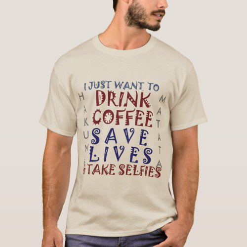 Hakuna Matata Drink Coffee Save Lives T_Shirt