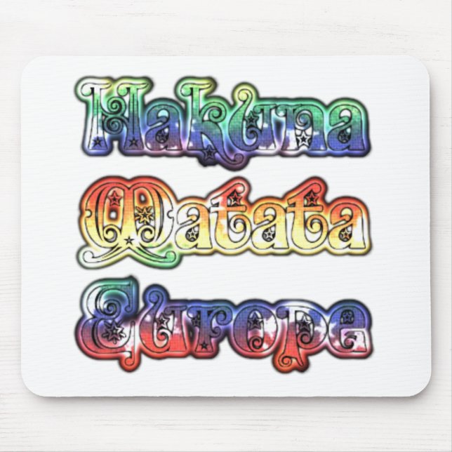 Hakuna Matata Europe Art Print/Graphic Mouse Pad (Front)