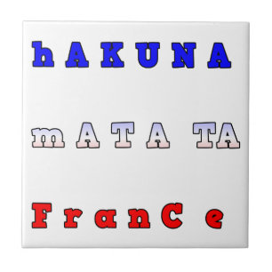 Hakuna Matata France Art Print/Graphic Ceramic Tile