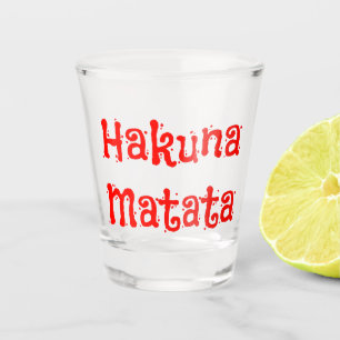 Hakuna Matata Fun Red Font Shot Glass