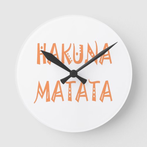 Hakuna Matata Gifts Cool Text Round Clock