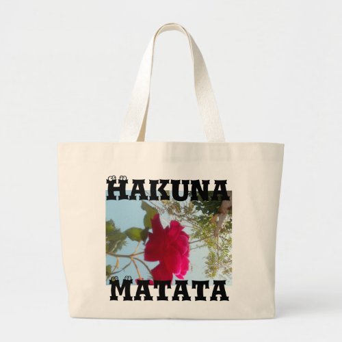 Hakuna Matata HakunaMatata Rose Customize Image Large Tote Bag