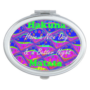 Hakuna Matata Have a Nice Day & a better Night Vanity Mirror