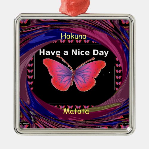 Hakuna Matata Have a Nice Daypng Metal Ornament
