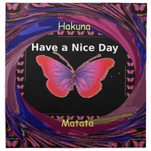 Hakuna Matata Have a Nice Day.png Napkin
