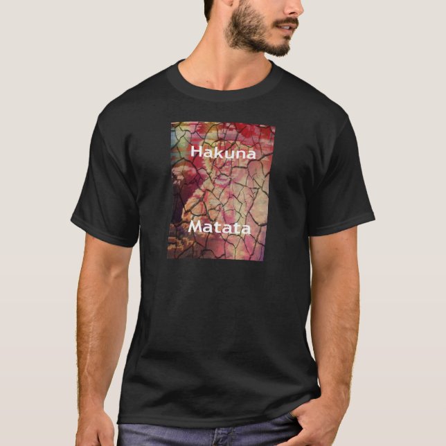 Hakuna Matata.JPG T-Shirt (Front)
