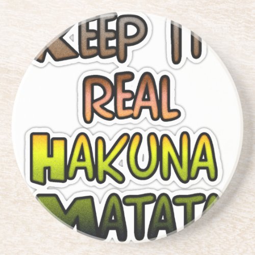 Hakuna Matata Keep It Real Gifts Drink Coaster
