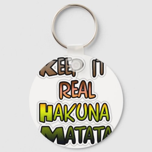 Hakuna Matata Keep It Real Gifts Keychain