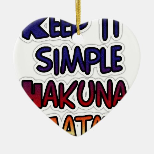 Hakuna Matata Keep it Simple Gifts Ceramic Ornament