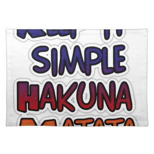 Hakuna Matata Keep it Simple Gifts Cloth Placemat