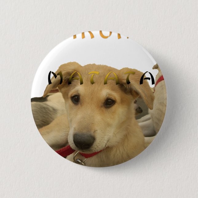"Hakuna Matata Pup" – Worry-Free Puppy Love Pinback Button (Front)