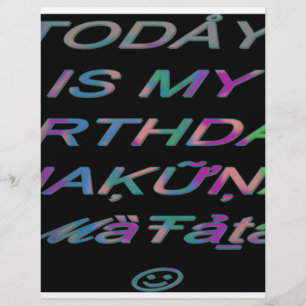 Hakuna Matata Today is my birthday Hakuna Matata Z