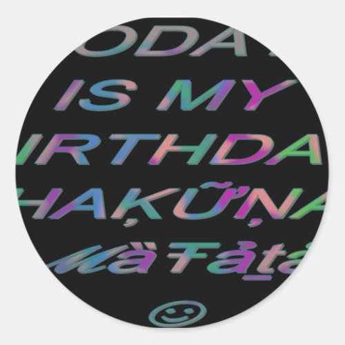 Hakuna Matata Today is my birthday Hakuna Matata Z Classic Round Sticker