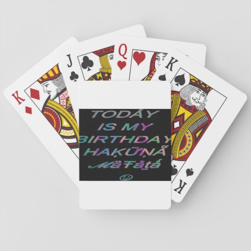 Hakuna Matata Today is my birthday Hakuna Matata Z Playing Cards