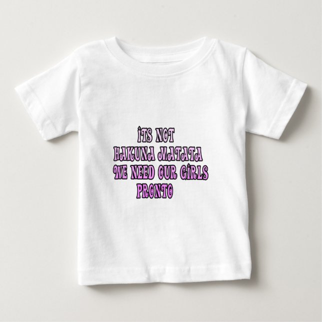 Hakuna Matata we need our Girls Pronto Baby T-Shirt (Front)