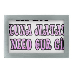Hakuna Matata we need our Girls Pronto Belt Buckle