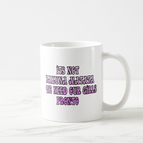 Hakuna Matata we need our Girls Pronto Coffee Mug