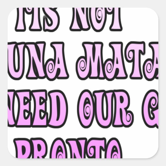 Hakuna Matata we need our Girls Pronto Square Sticker (Front)