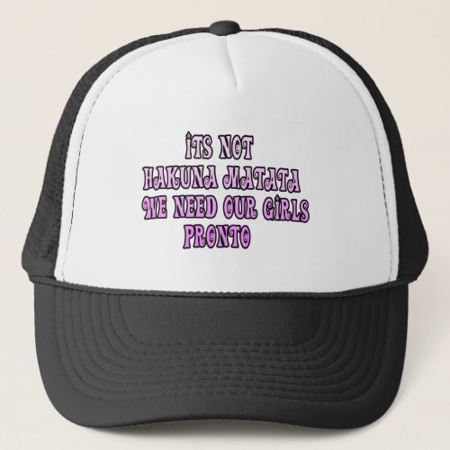 Hakuna Matata we need our Girls Pronto Trucker Hat