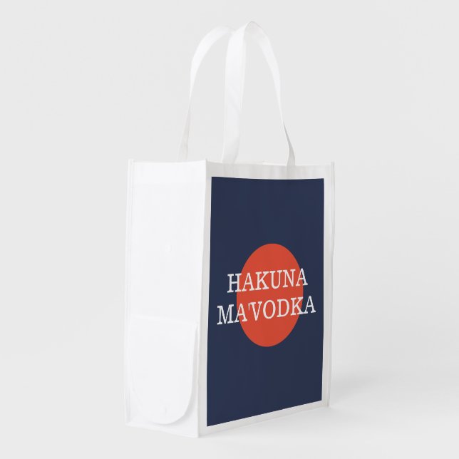 Hakuna Ma'Vodka Funny Drinking Philsophy Grocery Bag (Front Side)