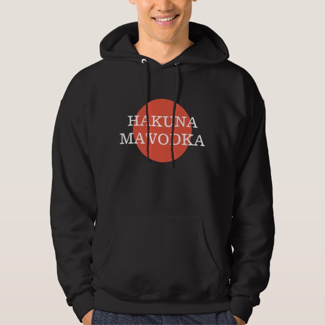 Hakuna Ma'Vodka Funny Drinking Philsophy Hoodie (Front)