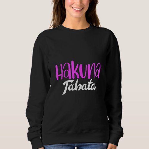 Hakuna Tabata Fitness Women Sport Sweatshirt
