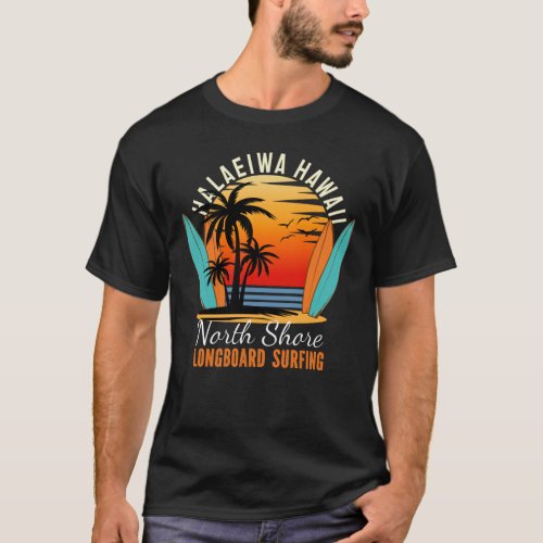 Haleiwa Hawaii North Shore Longboard Surfing T_Shirt