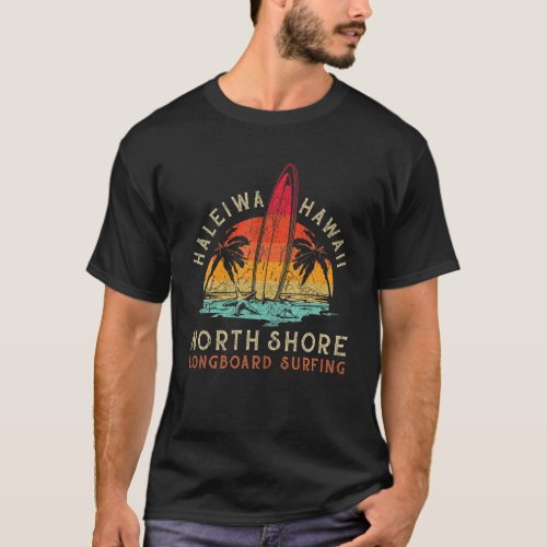 Haleiwa Hawaii Oahu North Shore Beach Longboard Su T_Shirt