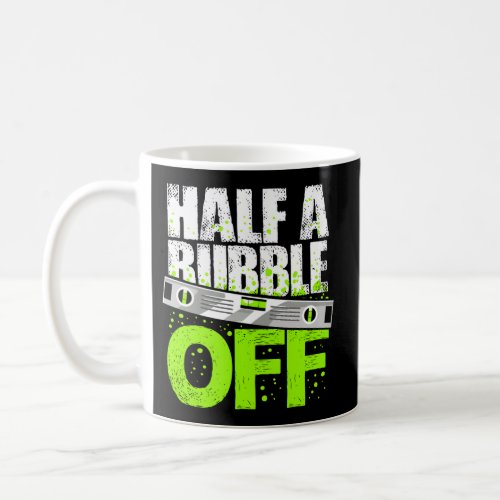 Half A Bubble Off Quote For A Carpenter Coffee Mug