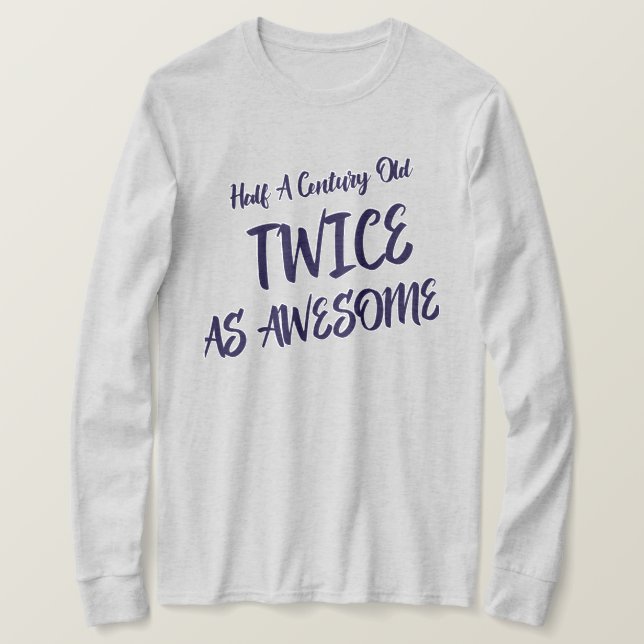 Half a century old twice as awesome celebrate T-Shirt (Design Front)
