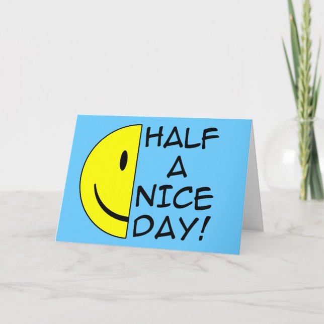 Half A Nice Day Funny Greeting Card Humor (Front)