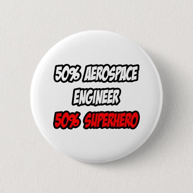Half Aerospace Engineer...Half Superhero Button (Front)
