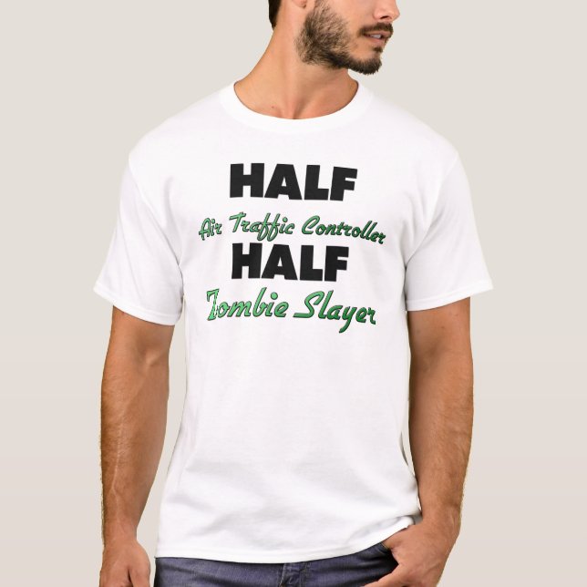 Half Air Traffic Controller Half Zombie Slayer T-Shirt (Front)