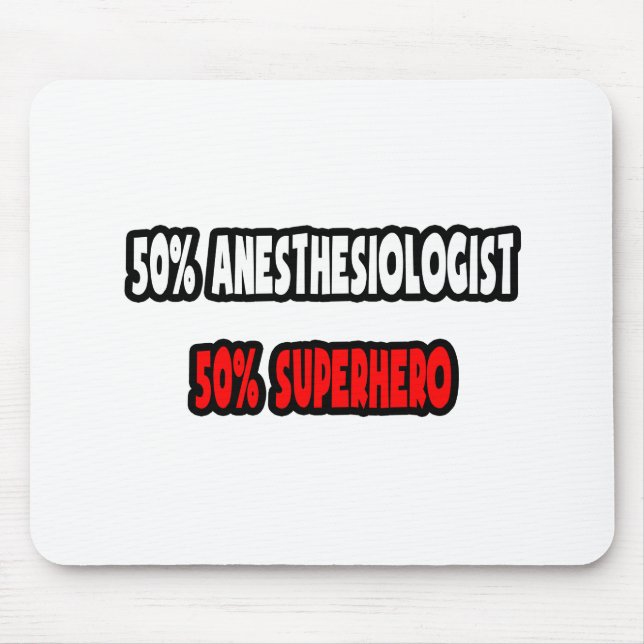 Half Anesthesiologist ... Half Superhero Mouse Pad (Front)