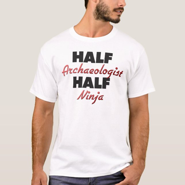 Half Archaeologist Half Ninja T-Shirt (Front)