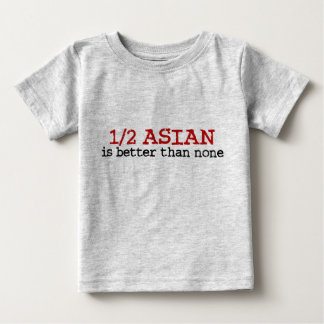 Half Asian Baby T-Shirt